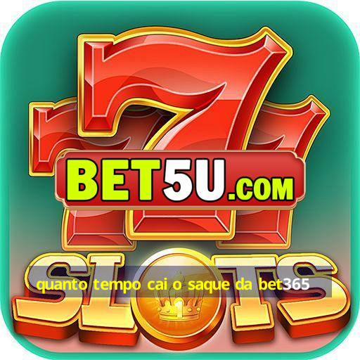 quanto tempo cai o saque da bet365